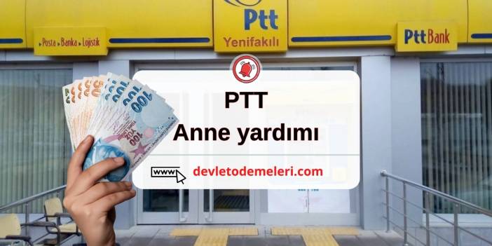 ptt anne yardımı