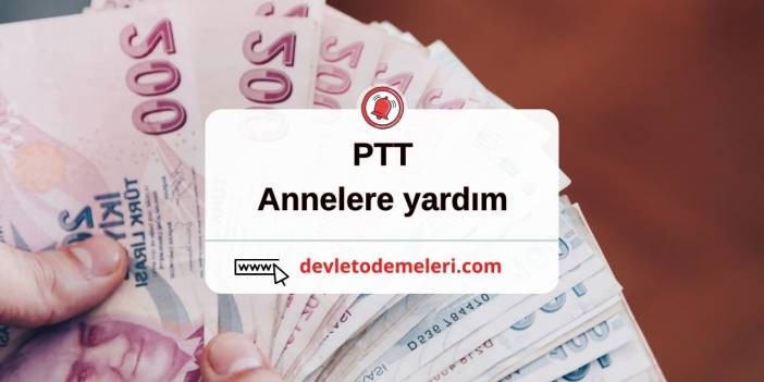 ptt den annelere yardım