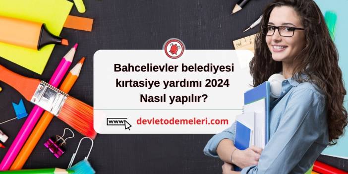 bahcelievler belediyesi kırtasiye yardımı 2024 nasıl yapılır? Kırtasiye Yardım Başvuru Formu