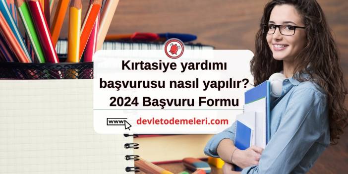 Kırtasiye yardımı başvurusu nasıl yapılır? 2024 Başvuru Formu