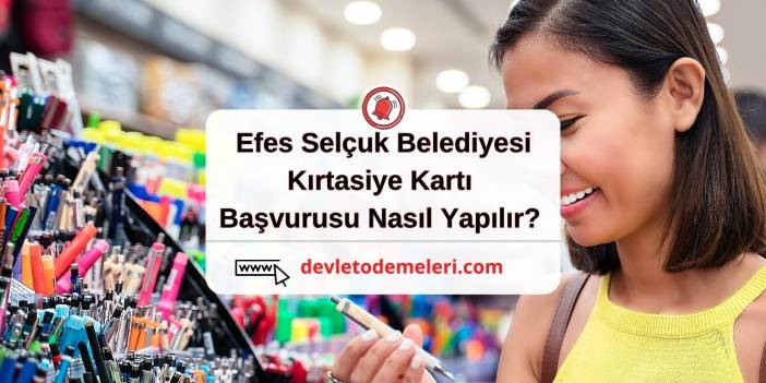 Efes Selçuk Belediyesi Kırtasiye Kartı Başvurusu Nasıl Yapılır? 2024 Başvuru Formu