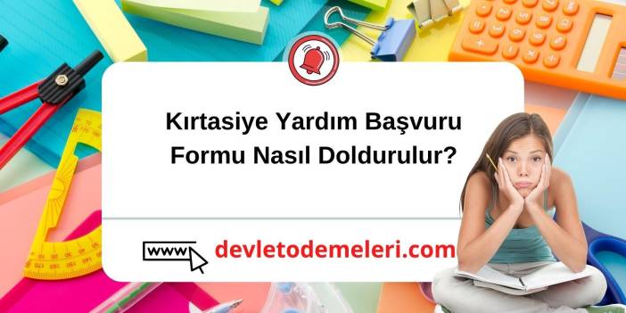 Kırtasiye Yardım Başvuru Formu 2024 Nasıl Doldurulur? 1250 Tl Kırtasiye Yardımı Nasıl Alınır?