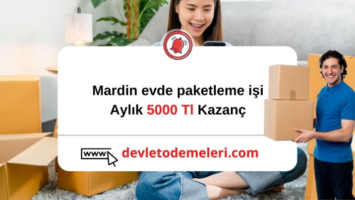 Mardin evde paketleme işi. Hemen Başvurun. Evde Çalışmaya Başlayın