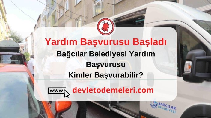 Bağcılar Belediyesi Yardım Başvurusu. Kimler Başvurabilir? Başvuru Formu