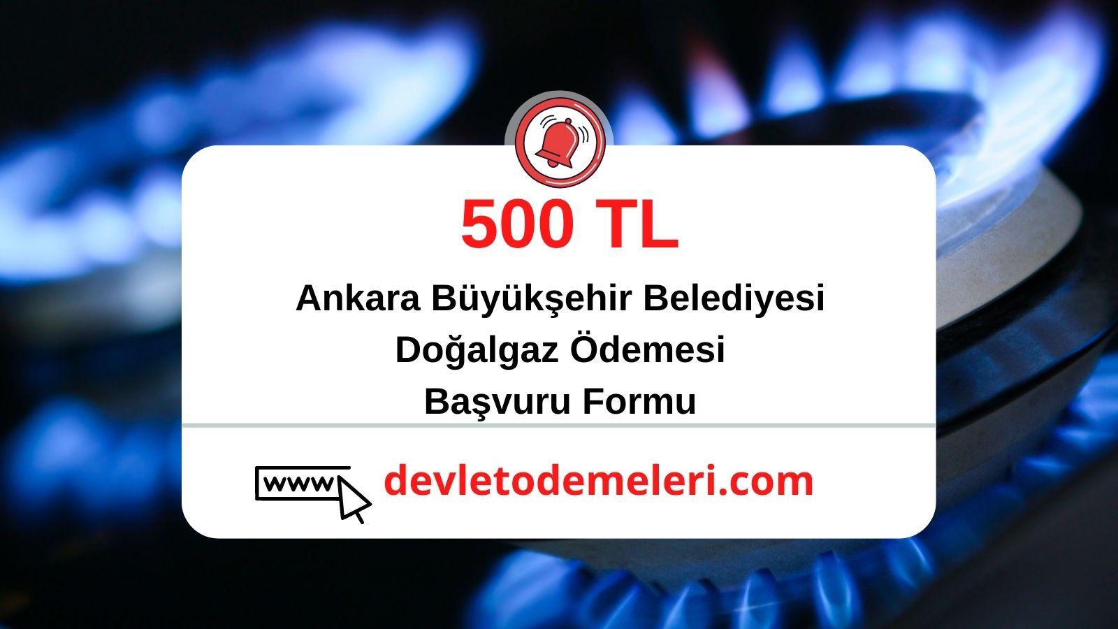Ankara Büyükşehir Belediyesi Başvuranlara 500 TL Doğalgaz Ödemesi
