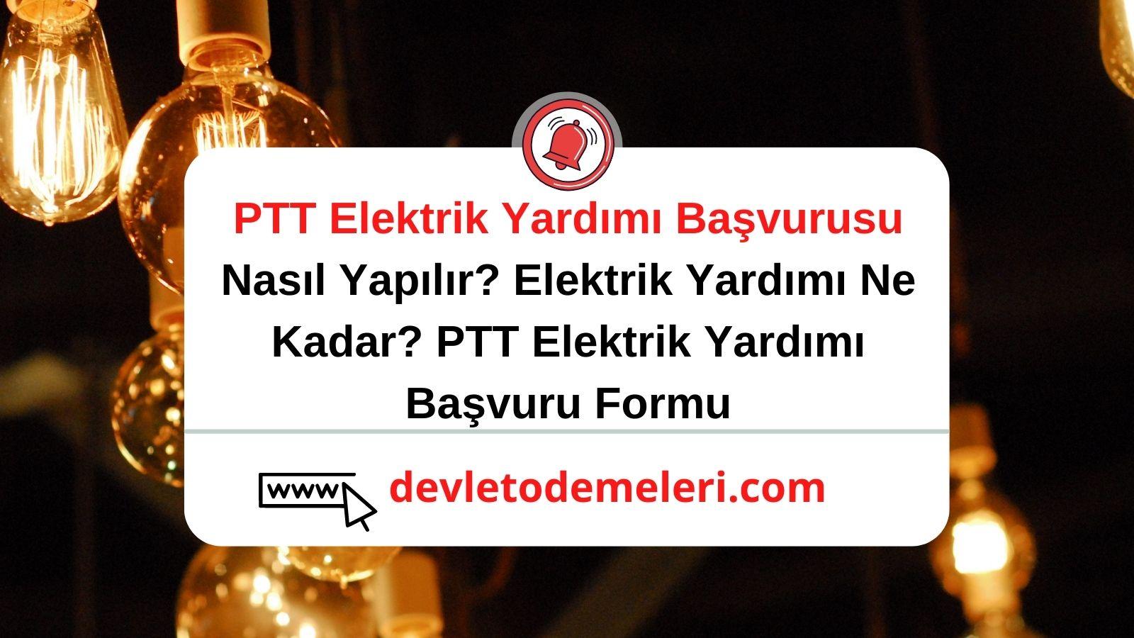 PTT Elektrik Yardımı Başvurusu