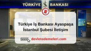 Türkiye İş Bankası Ayaspaşaİstanbul Şubesi İletişim