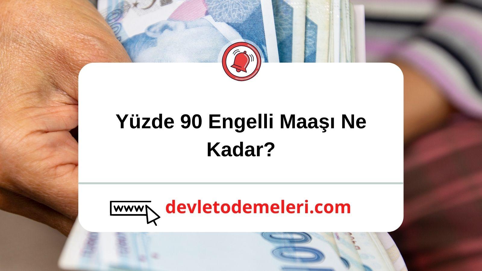 %90 ENGELLİ MAAŞI NE KADAR