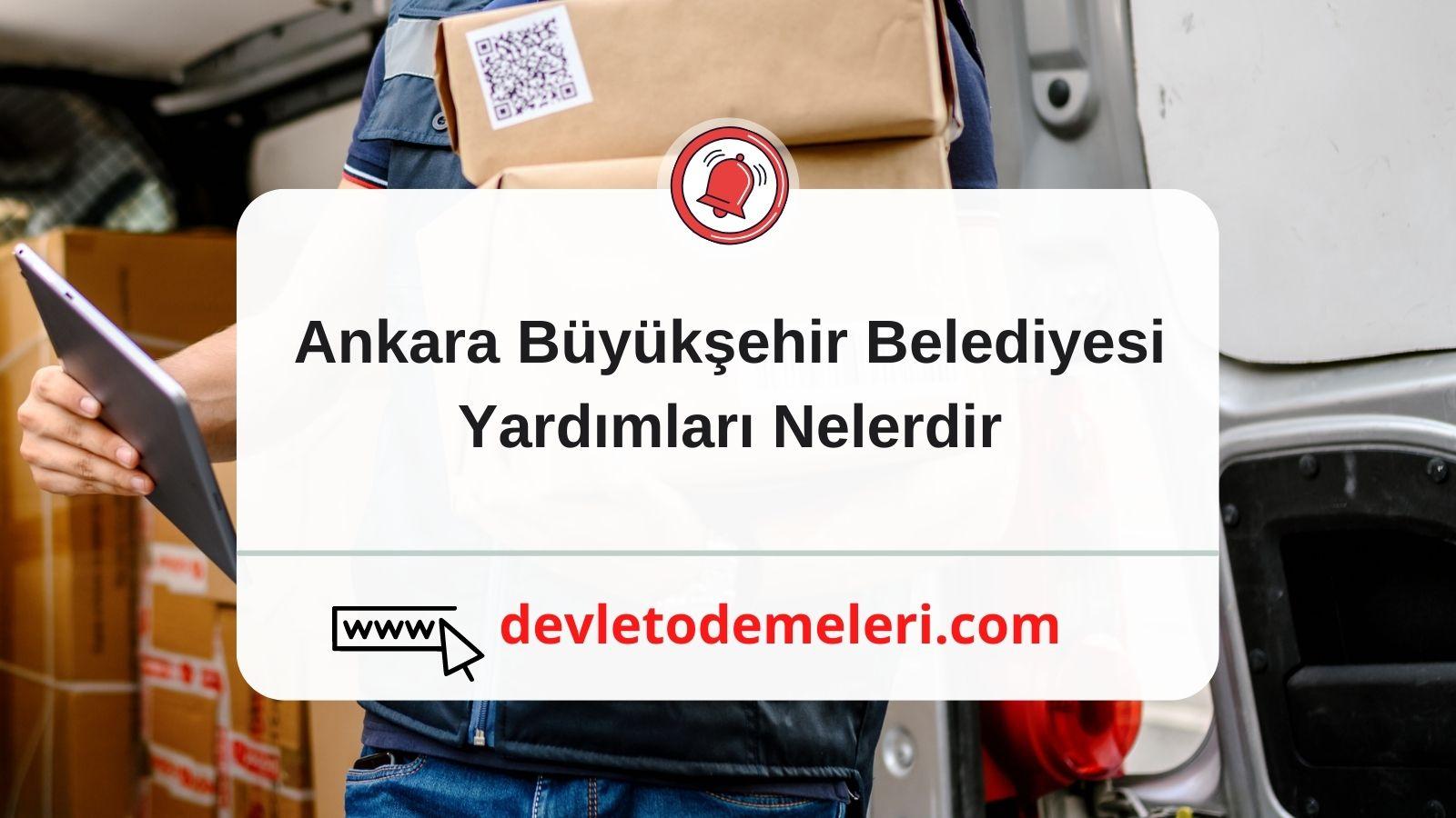 Ankara Büyükşehir Belediyesi Yardımları Nelerdir