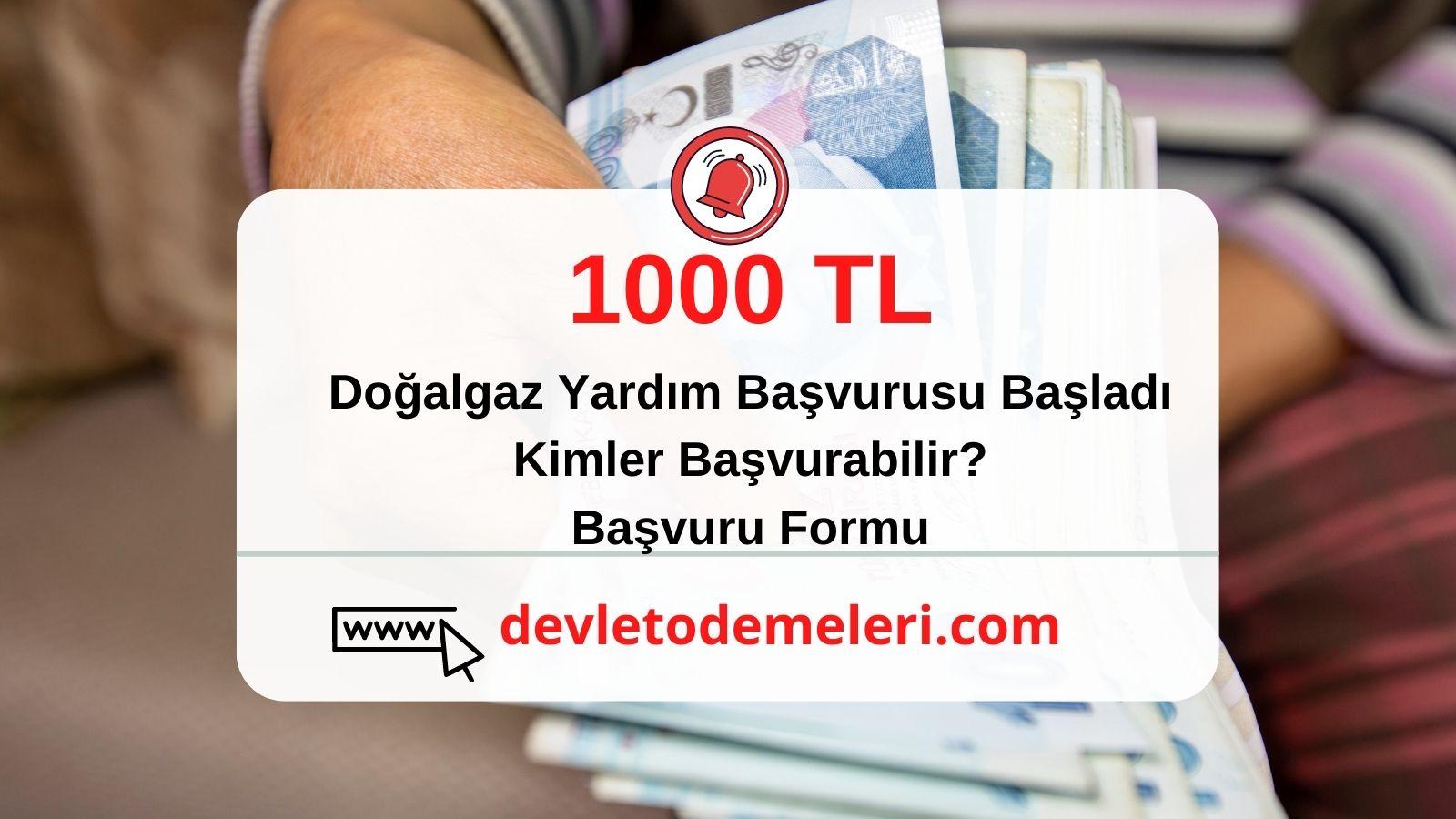 1000 tl doğalgaz yardımı başladı