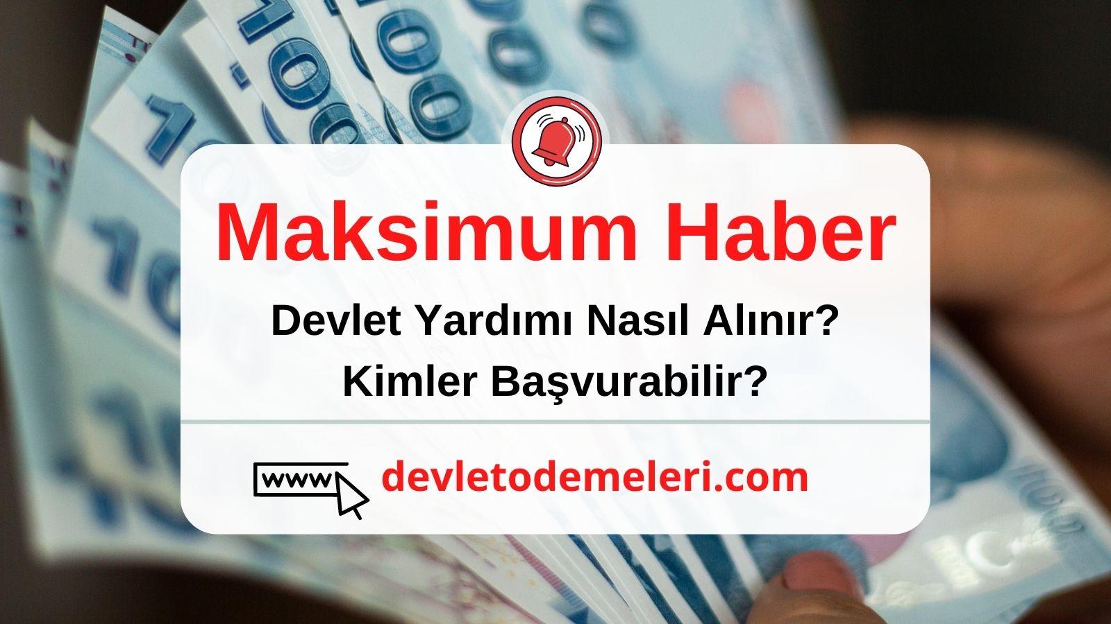 Maksimum Haber Devlet Yardımı Nasıl Alınır