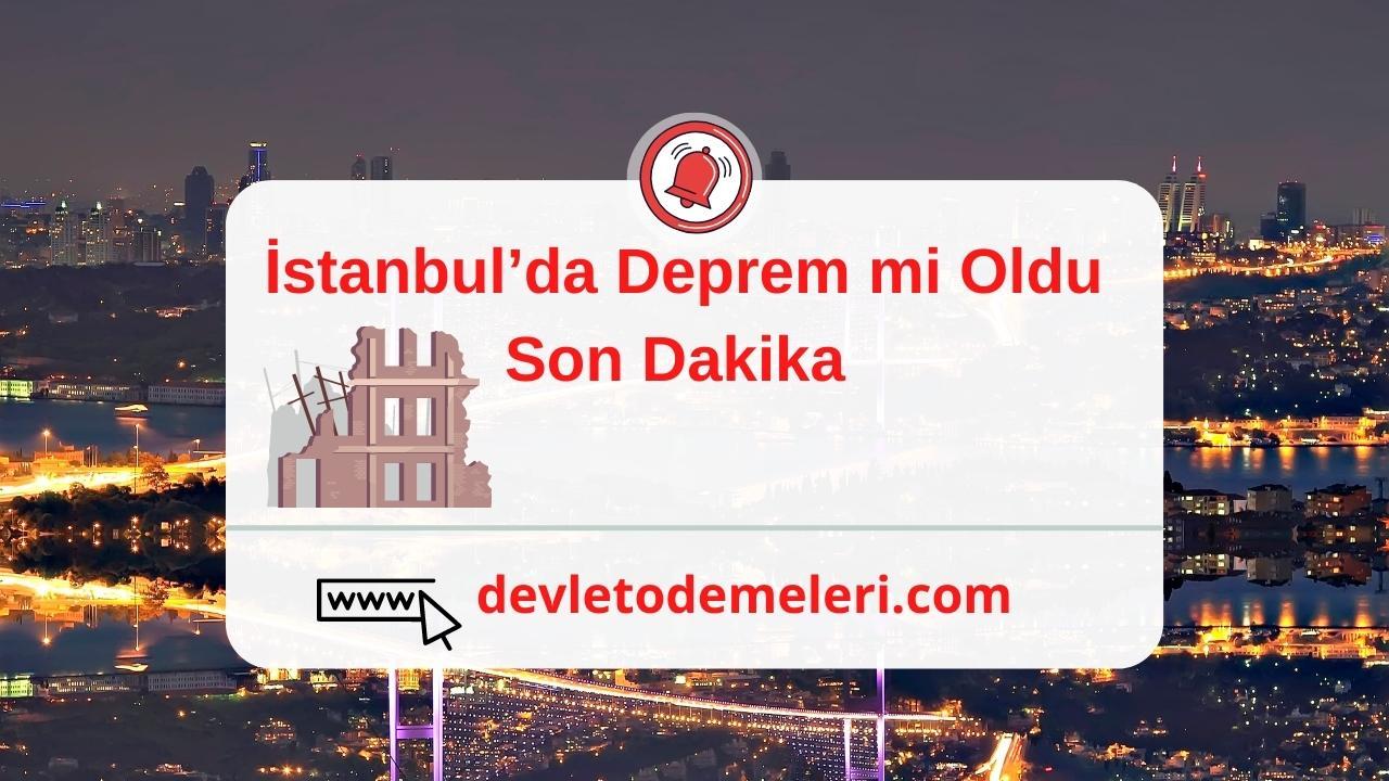 İstanbul’da Deprem mi Oldu Son Dakika