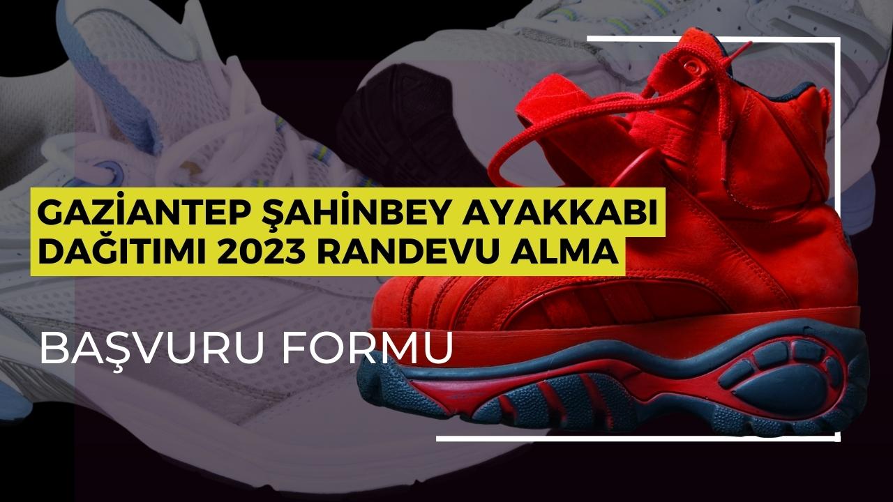 Gaziantep Şahinbey ayakkabı dağıtımı 2023 randevu alma