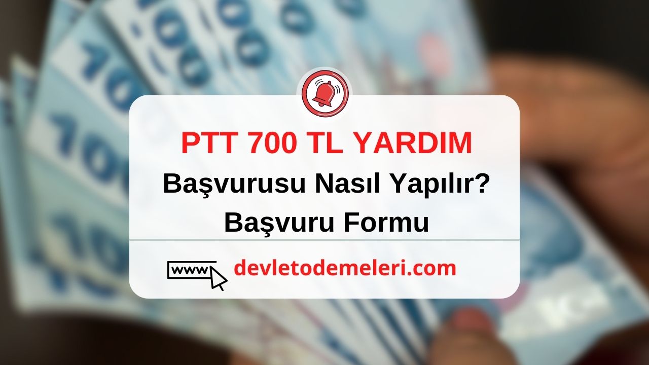 PTT 700 TL Yardım Başvurusu Nasıl Yapılır