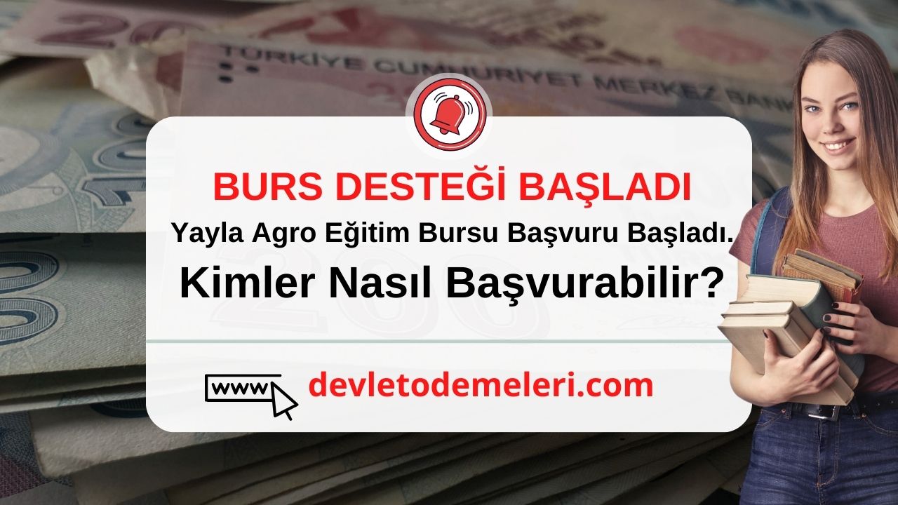 Yayla Agro Eğitim Bursu Başvuru Başladı. Kimler Başvurabilir Başvuru Formu