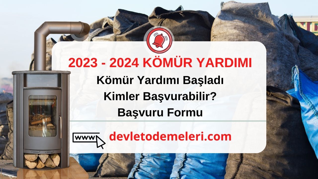 2023 - 2024 Kömür Yardımı Desteği Başladı. Karakış Kömür Yardım Başvurusu