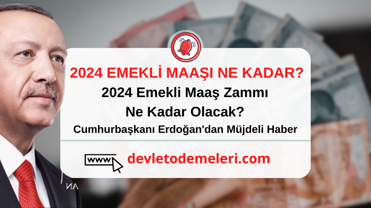 2024 Emekli Maaş Zammı Ne Kadar Olacak Cumhurbaşkanı Erdoğan'dan Müjdeli Haber Bekleniyor!