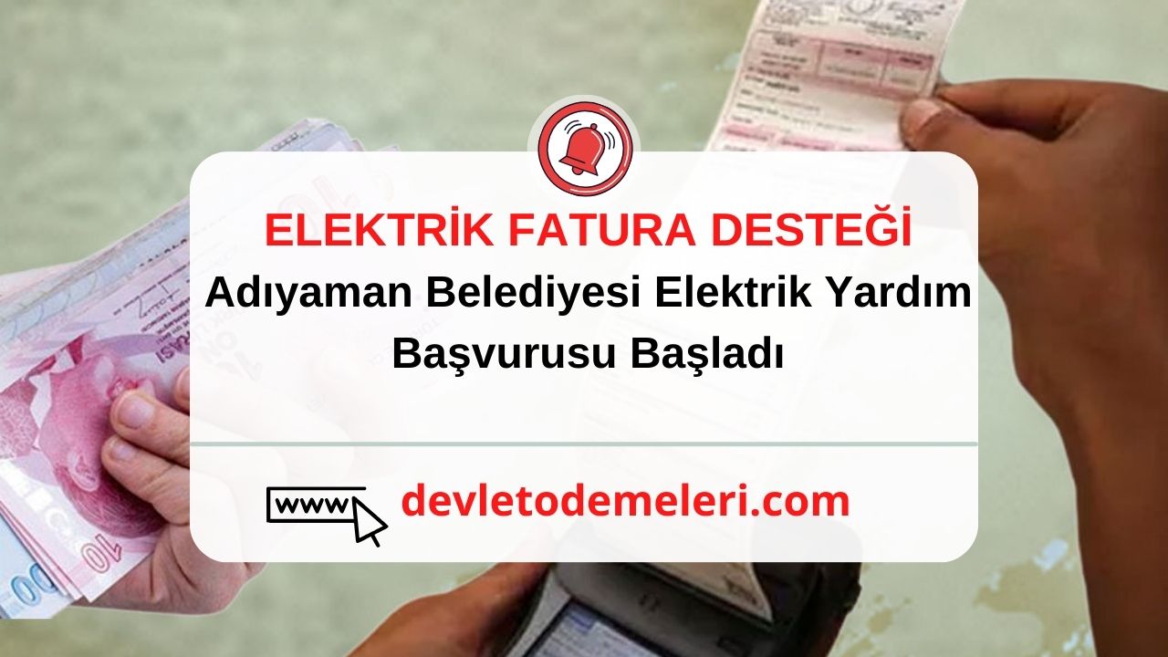 Adıyaman Belediyesi Elektrik Yardım Başvurusu 