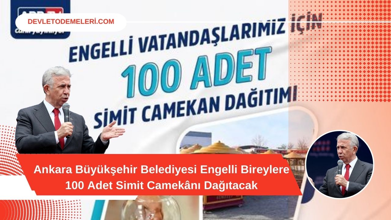 Ankara Büyükşehir Belediyesi Engelli Bireylere 100 Adet Simit Camekânı Dağıtacak