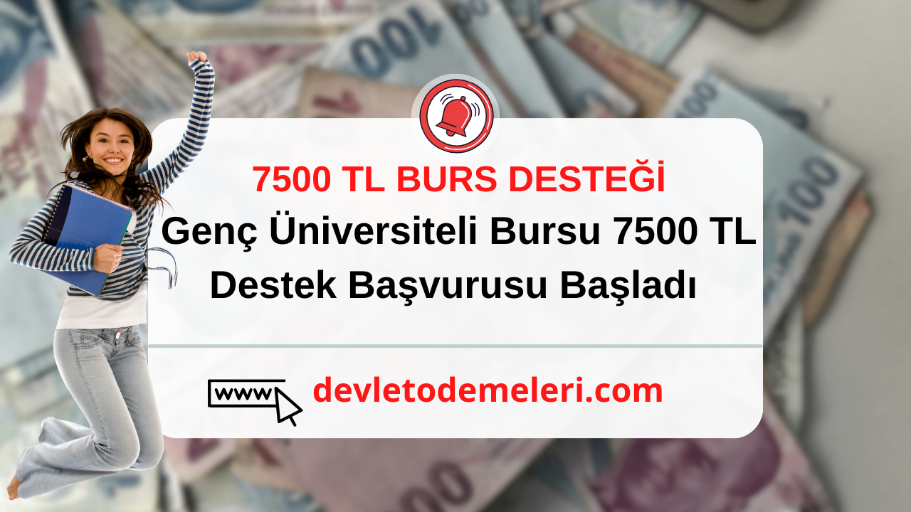 Genç Üniversiteli Bursu 7500 TL Destek Başvurusu Başladı