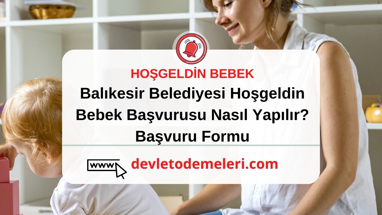 Balıkesir Belediyesi Hoşgeldin Bebek Başvurusu