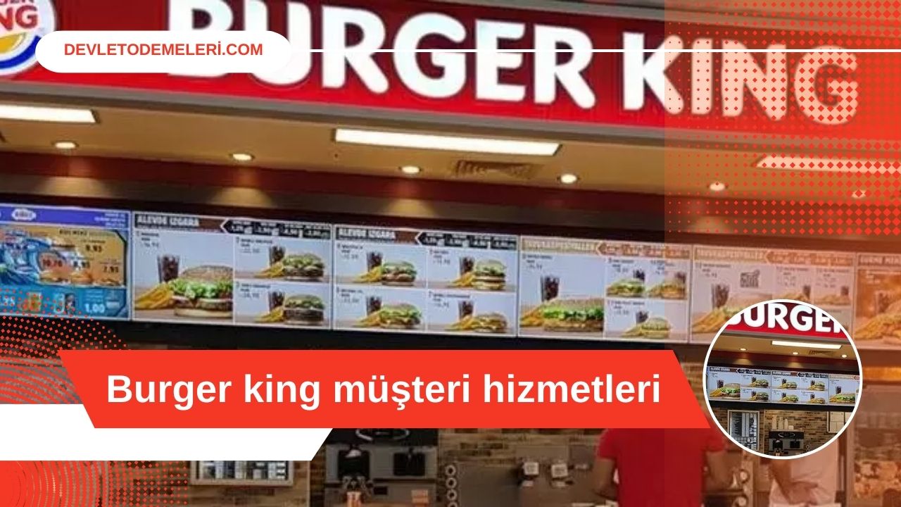 Burger king müşteri hizmetleri