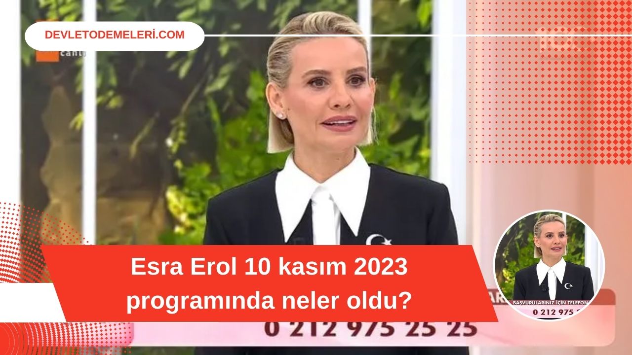 Esra Erol 10 kasım 2023 programında neler oldu