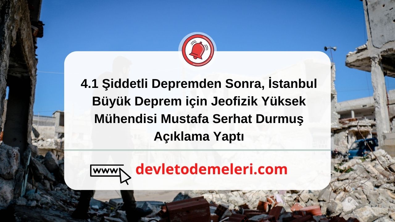 4.1 Şiddetli Depremden Sonra, İstanbul Büyük Deprem için Jeofizik Yüksek Mühendisi Mustafa Serhat Durmuş Açıklama Yaptı