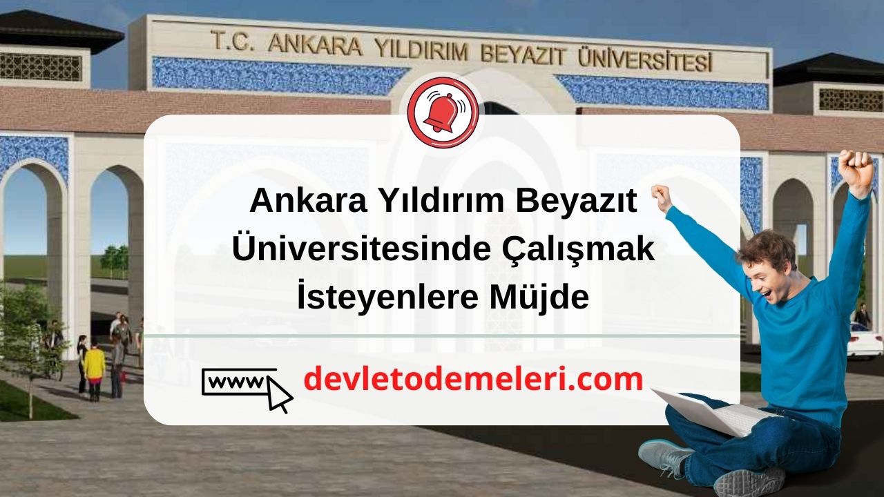 Ankara Yıldırım Beyazıt Üniversitesinde Çalışmak İsteyenlere Müjde