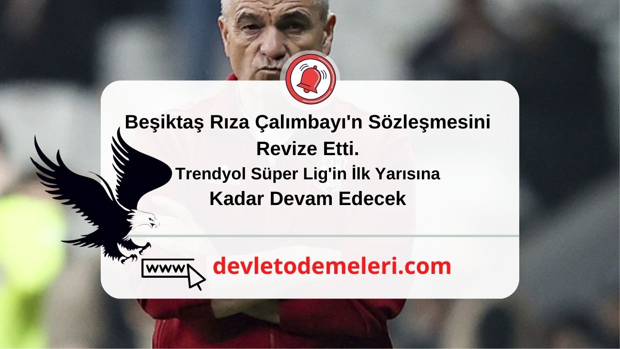 Beşiktaş Rıza Çalımbayı'n Sözleşmesini Revize Etti. Trendyol Süper Lig'in İlk Yarısına Kadar Devam Edecek