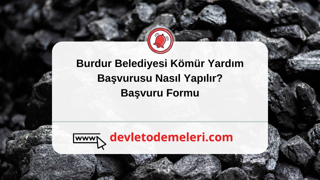 Burdur Belediyesi Kömür Yardım Başvurusu Nasıl Yapılır