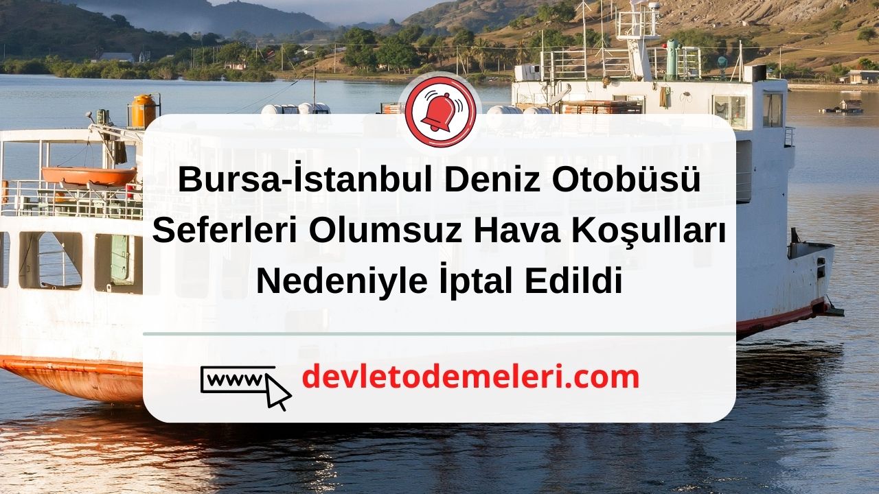 Bursa-İstanbul Deniz Otobüsü Seferleri Olumsuz Hava Koşulları Nedeniyle İptal Edildi