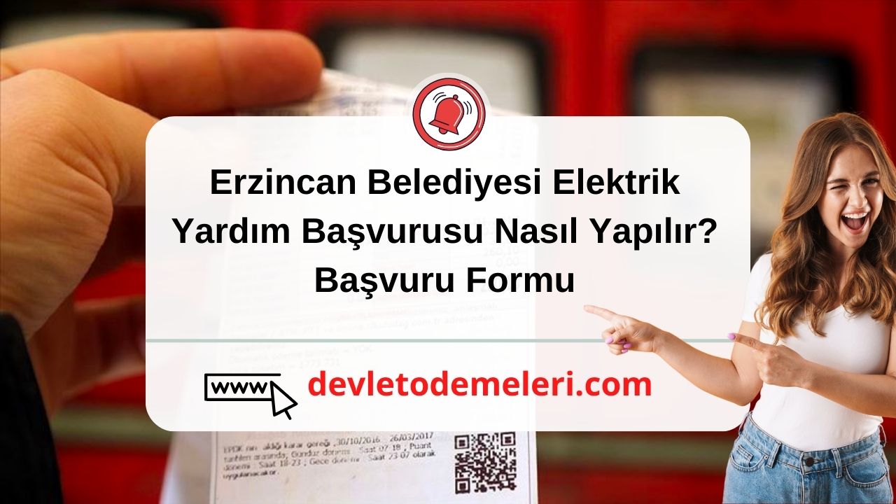 Erzincan Belediyesi Elektrik Yardım Başvurusu Nasıl Yapılır? Başvuru Formu