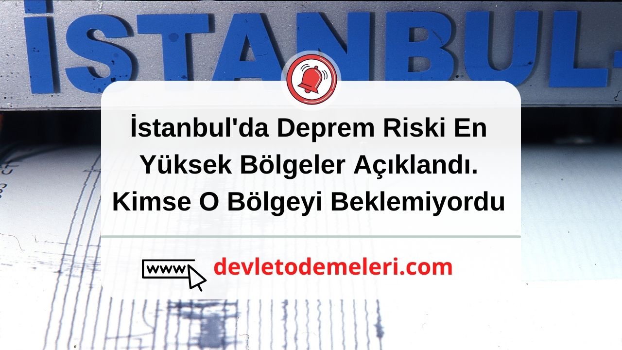 İstanbul'da Deprem Riski En Yüksek Bölgeler Açıklandı. Kimse O Bölgeyi Beklemiyordu