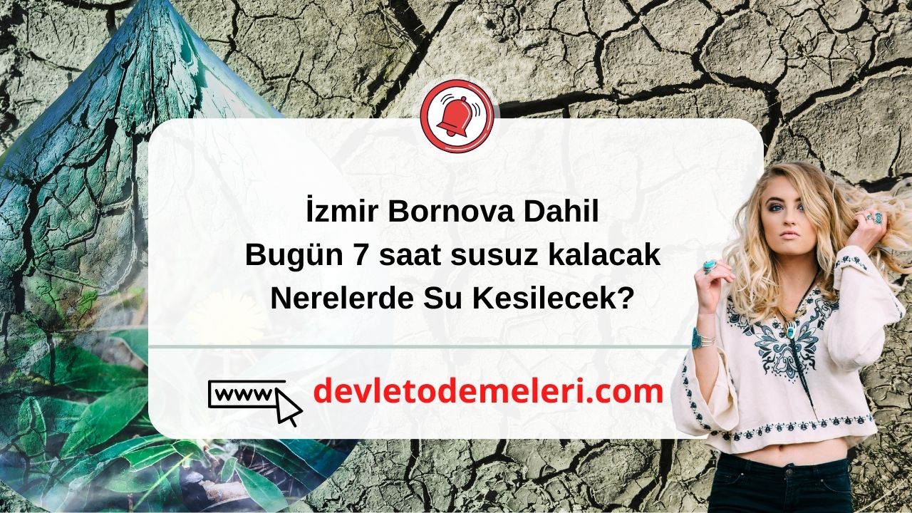 İzmir Bornova Dahil bugün 7 saat susuz kalacak