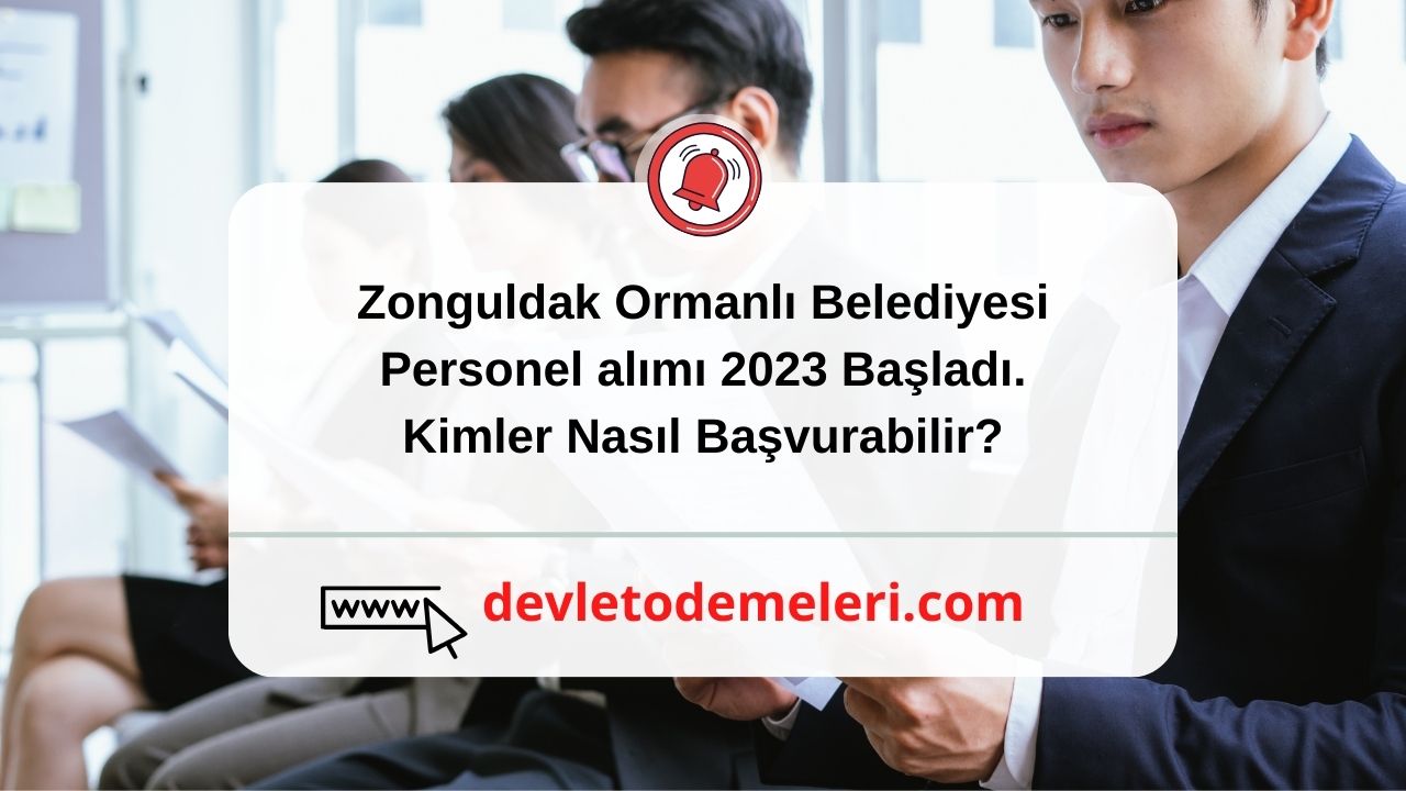 Zonguldak Ormanlı Belediyesi personel alımı 2023 Başladı. Kimler Nasıl Başvurabilir
