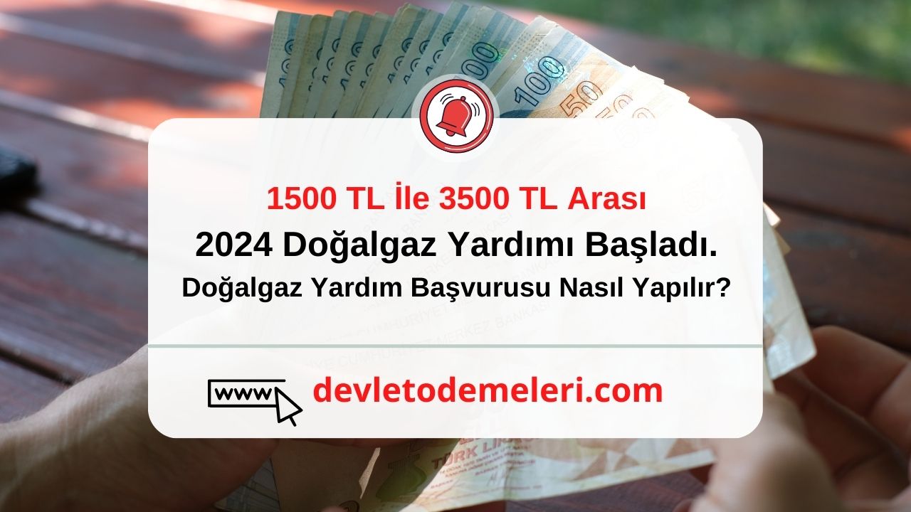 1500 TL İle 3500 TL Arası 2024 Doğalgaz Yardımı Başladı