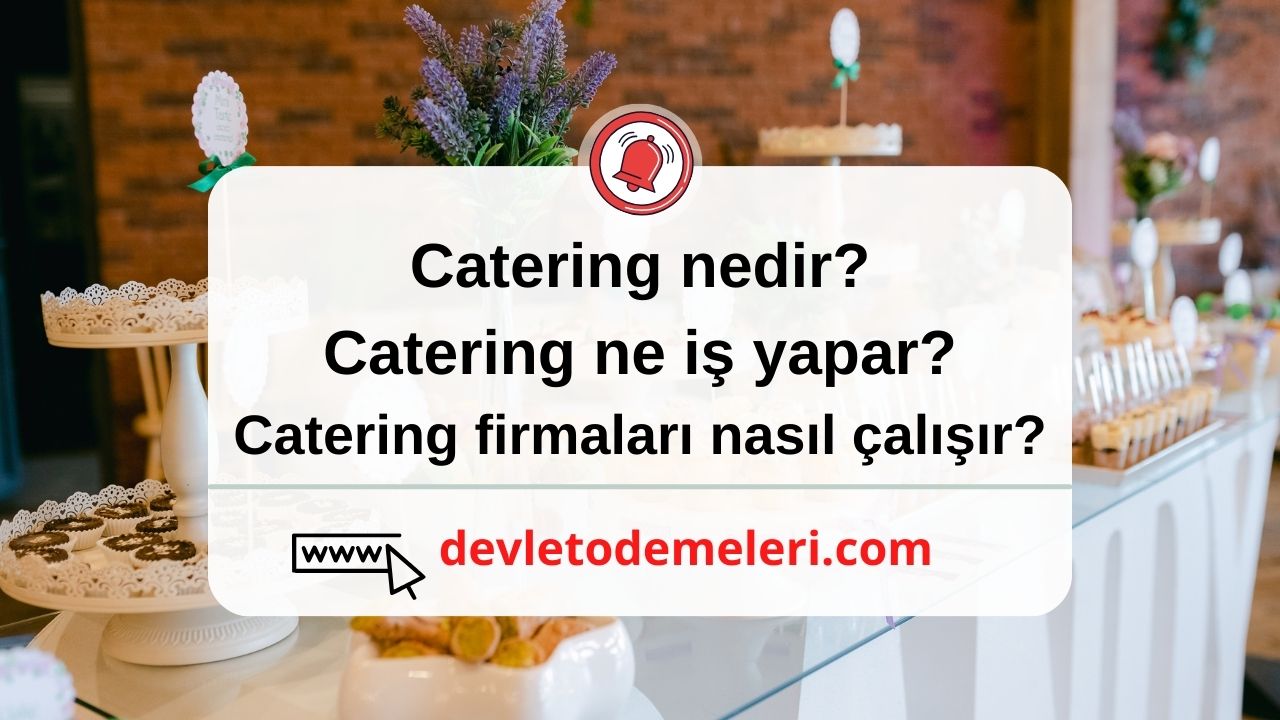 Catering nedir Catering ne iş yapar