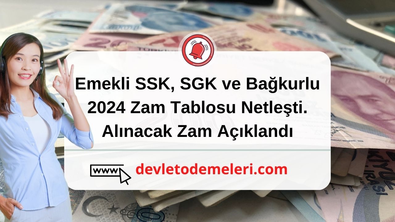Emekli SSK, SGK ve Bağkurlu 2024 Zam Tablosu Netleşti. Alınacak Zam Açıklandı