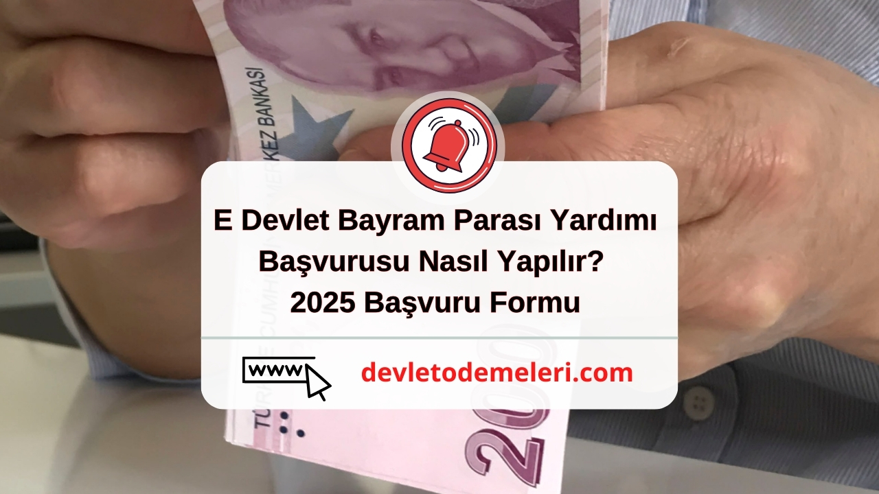 E Devlet Bayram Parası Yardımı Başvurusu Nasıl Yapılır? 2025 Başvuru Formu