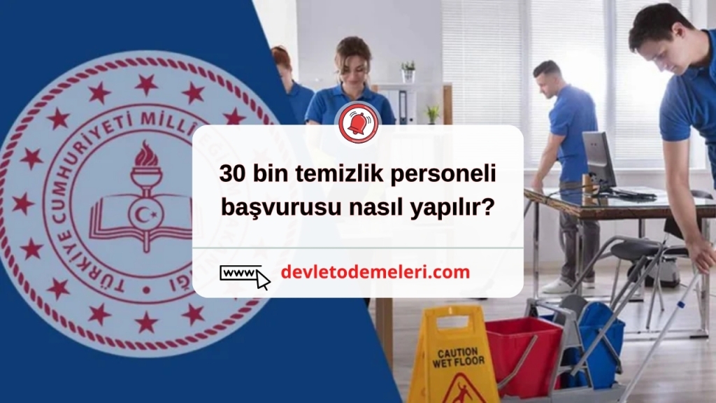 30 bin temizlik personeli başvurusu nasıl yapılır?