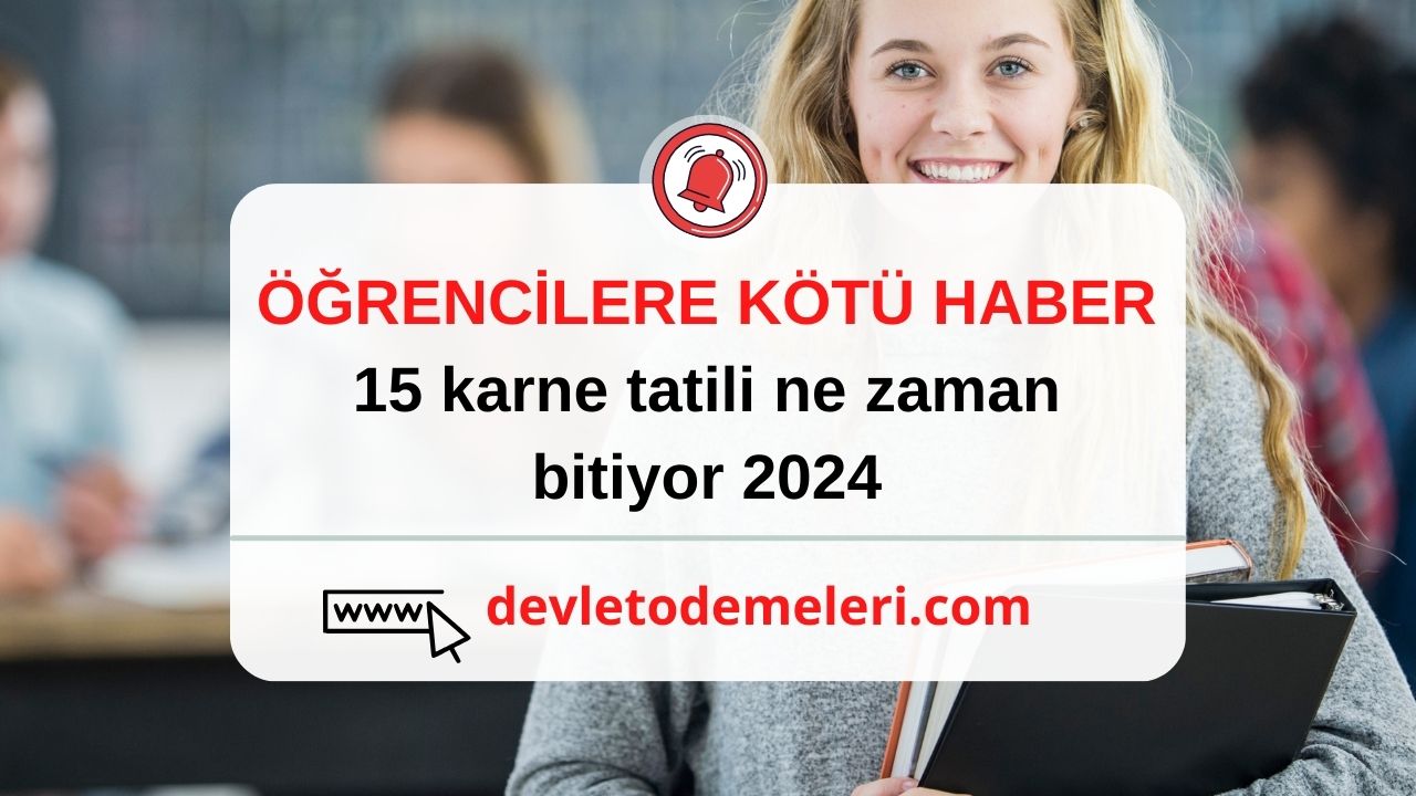 15 tatili ne zaman 2024 bitiyor