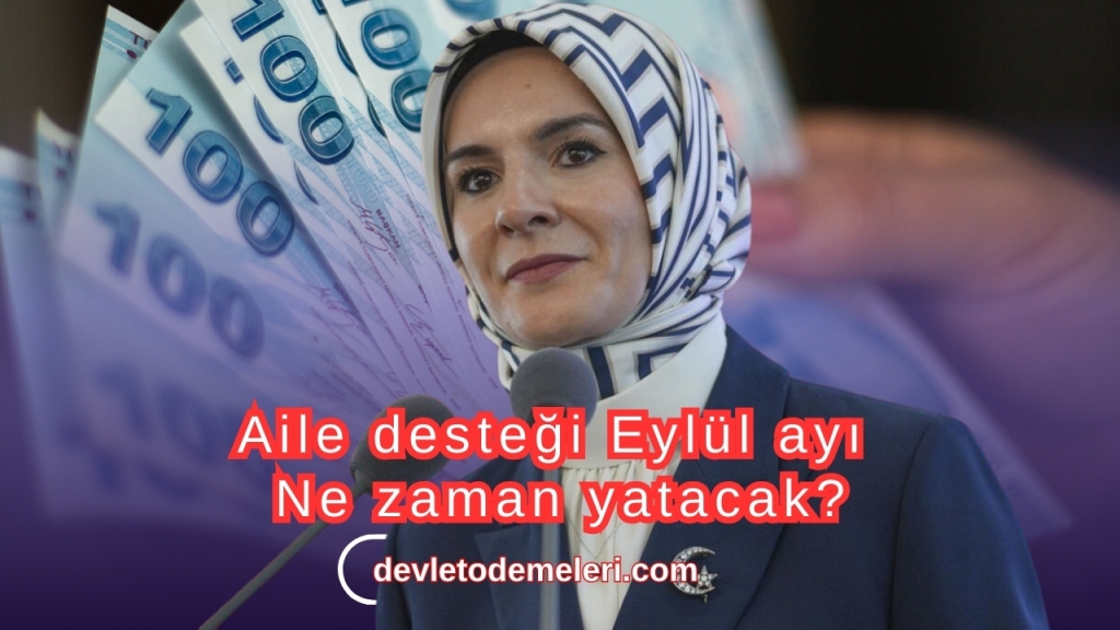 Aile desteği Eylül ayı ne zaman yatacak?