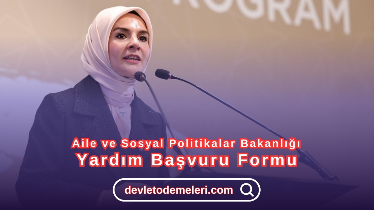 Aile ve Sosyal Politikalar Bakanlığı Yardım Başvuru