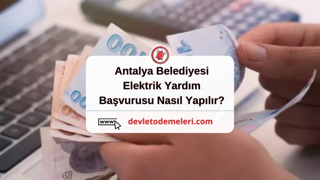 Antalya Belediyesi Elektrik Yardım Başvurusu Nasıl Yapılır?