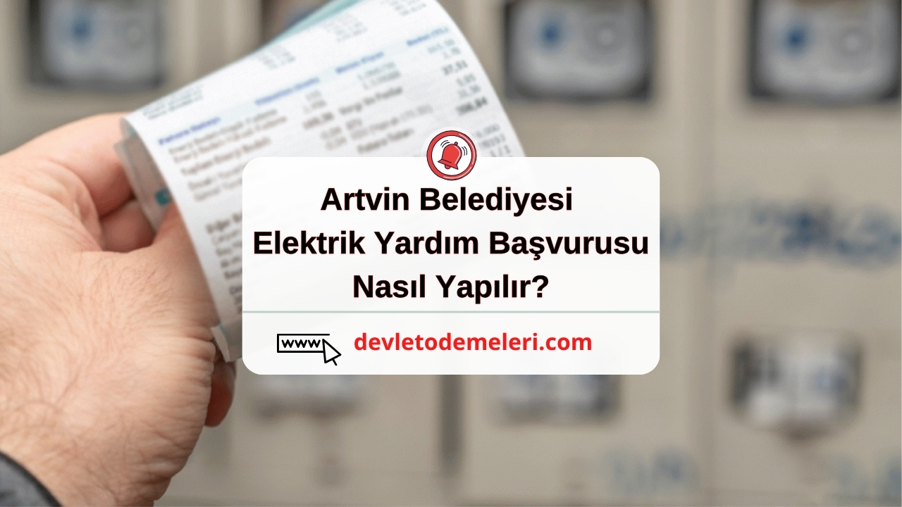 Artvin Belediyesi Elektrik Yardım Başvurusu Nasıl Yapılır?