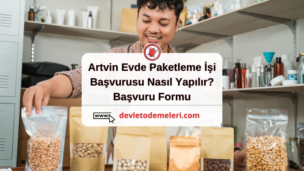 Artvin Evde Paketleme İşi Başvurusu Nasıl Yapılır?