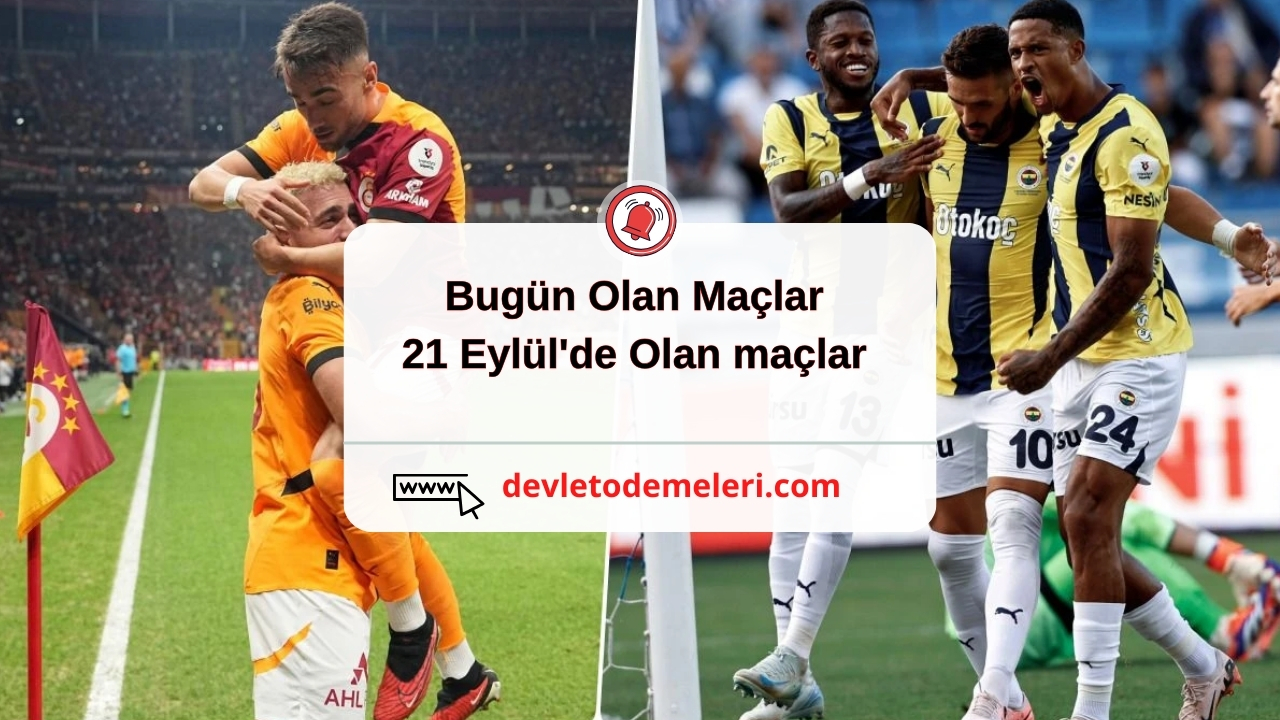 Bugün Olan Maçlar 21 Eylül'de Olan maçlar