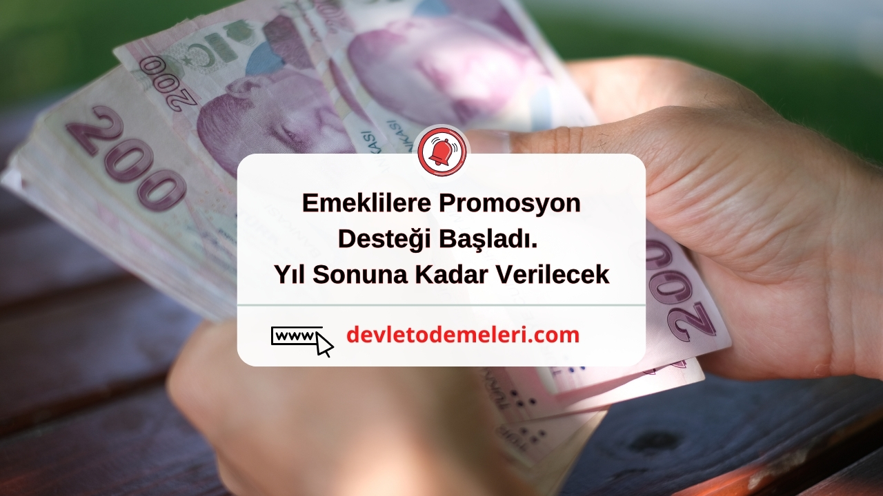 Emeklilere Promosyon desteği Başladı. Yıl Sonuna Kadar Verilecek