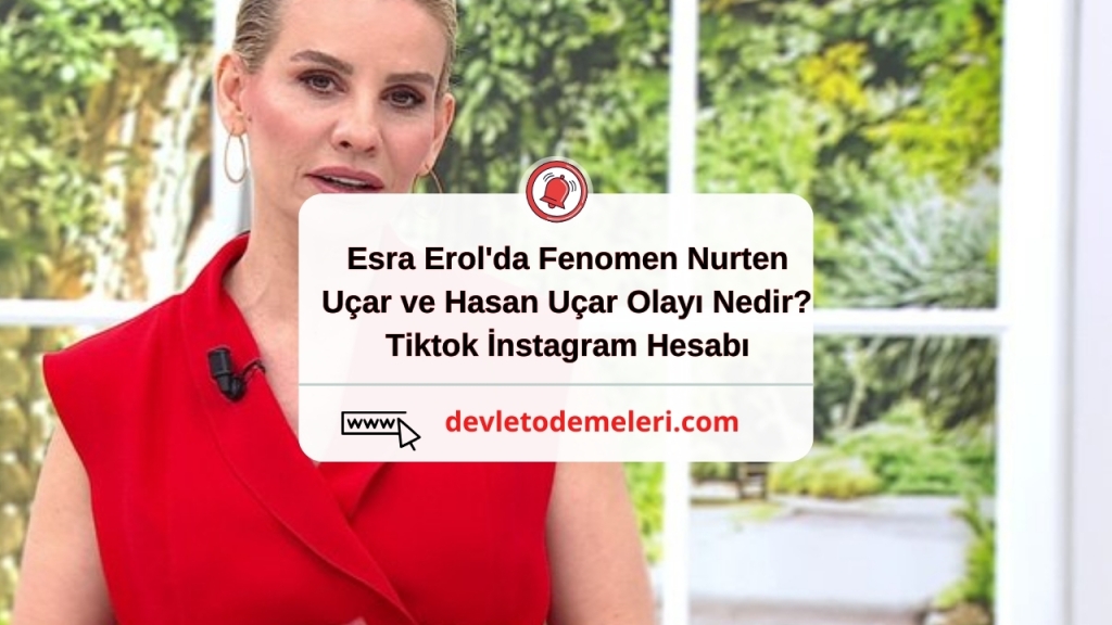 Esra Erol'da Fenomen Nurten Uçar ve Hasan Uçar Olayı Nedir? Tiktok İnstagram Hesabı